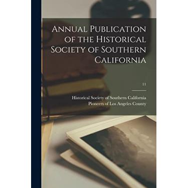 Imagem de Annual Publication of the Historical Society of Southern California; 11
