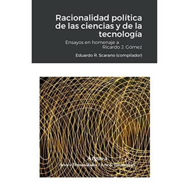 Imagem de Racionalidad política de las ciencias y de la tecnología: Ensayos en homenaje a Ricardo J. Gómez