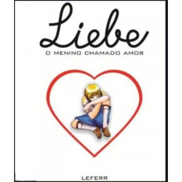 Imagem de Liebe: O Menino Chamado Amor - Catedral Das Letras Editora Ltda