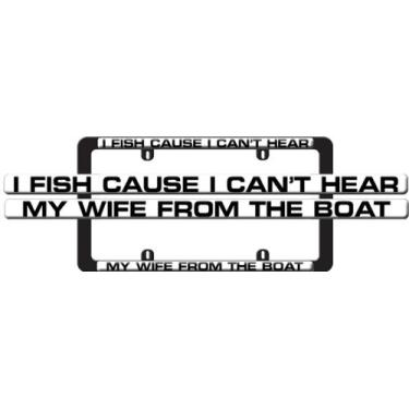 Imagem de Knockout 4017 Moldura para placa de carro "I Fish Cause I Can't Hear My Wife from The Boat"