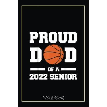 Imagem de Proud Dad Of A 2022 Senior Basketball Graduation Notebook: Graduation Gift Diary For Notes, Congratulations, Graduate Journal, Gold Graduate Gifts, Graduation Journal, 6x9 college ruled notebook