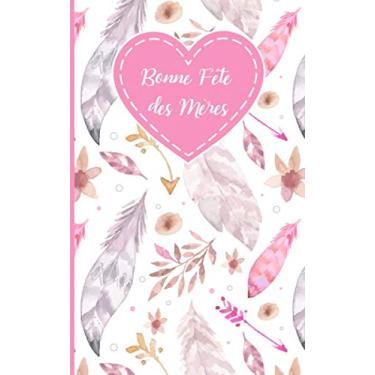 Imagem de Bonne Fête des Mères: Carnet de notes ligné original et fantaisie, spécial fête des mamans pour lui dire je t'aime | 110 pages | Format 12 x 20 cm. Couverture fleurie.