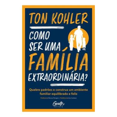 Imagem de Como Ser Uma Família Extraordinária - GENTE, Sortido