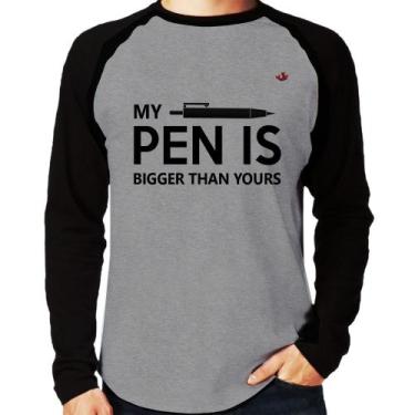 Imagem de Camiseta Raglan My pen is bigger than yours Manga Longa - Foca na Moda