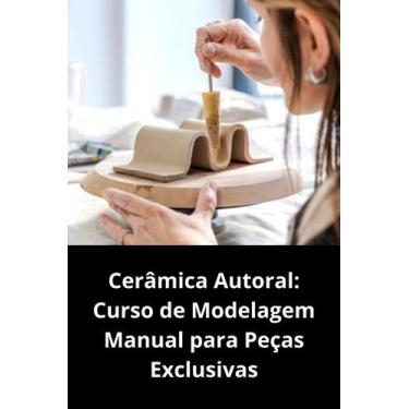 Imagem de Cerâmica Autoral Curso de Modelagem Manual para Peças Exclusivas - DUK