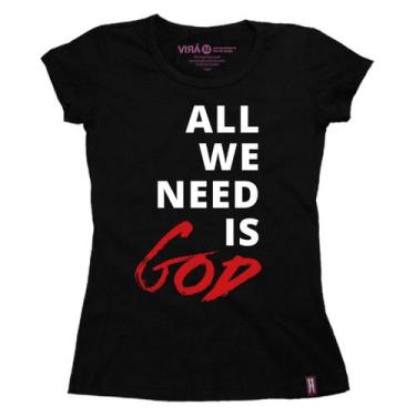 Imagem de Camiseta Feminina All We Need Is God - Virá