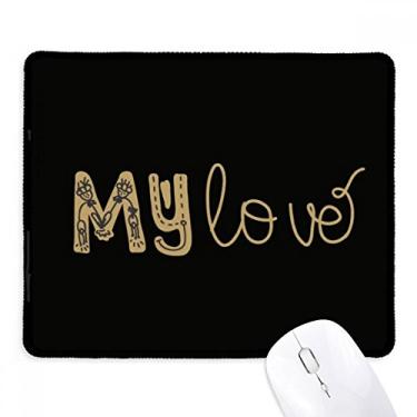 Imagem de Mouse pad escrito à mão My Love com citação dourada e borda costurada preta antiderrapante