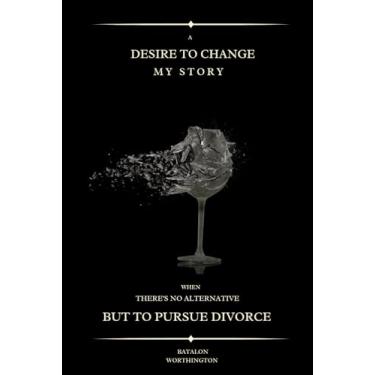 Imagem de A desire to change my story: When there's no alternative but to pursue divorce
