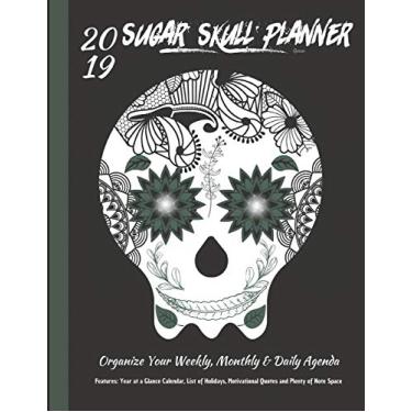 Imagem de 2019 Sugar Skull Planner Green Organize Your Weekly, Monthly, & Daily Agenda: Features Year at a Glance Calendar, List of Holidays, Motivational Quotes and Plenty of Note Space