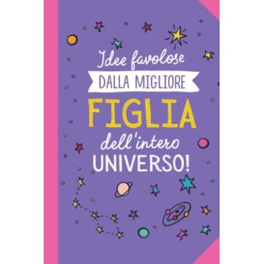 Imagem de Idee favolose dalla migliore Figlia dell'intero Universo: Taccuino Quaderno appunti (A5) | Idea regalo alla figlia dal mamma o papà per il Compleanno o Natale