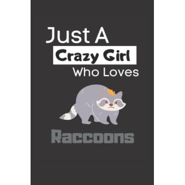 Imagem de Just a crazy girl who loves raccoons: Funny Lined 6x9 Notebook for animal lovers, raccoon lovers and everyone who loves trash pandas and other animals!