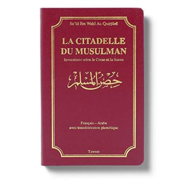 Imagem de La citadelle du musulman : Invocations selon le Coran et la Sunna - Français-Arabe avec translittération phonétique