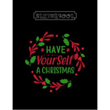 Imagem de Sketchbook: Christmas Have Yourself 8in x 11in x 100 Pages High Quality Black Cover
