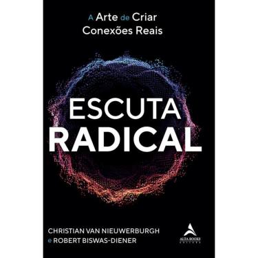 Imagem de Escuta Radical: A Arte De Criar Conexões Reais