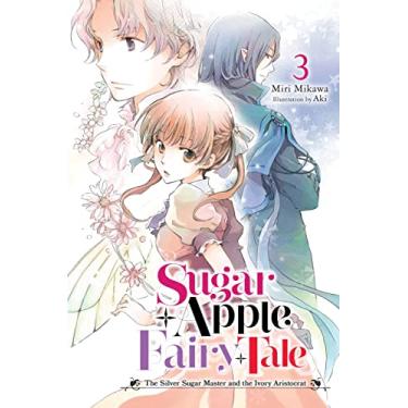 Imagem de Sugar Apple Fairy Tale, Vol. 3 (Light Novel): The Silver Sugar Master and the Ivory Aristocrat