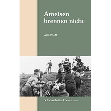 Imagem de Ameisen brennen nicht: Schicksalhafter Eifelsommer (German Edition)