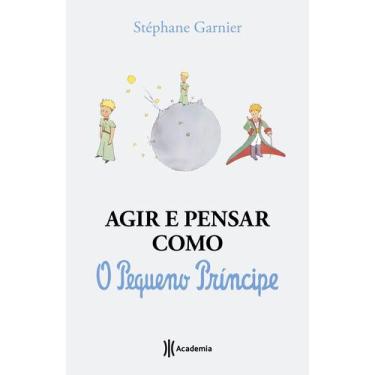 Imagem de Livro - Agir e pensar como o Pequeno Príncipe