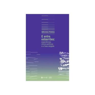 Imagem de E Entre Esbarrões - Experiências Clínico-Políticas E A Casa Jangada