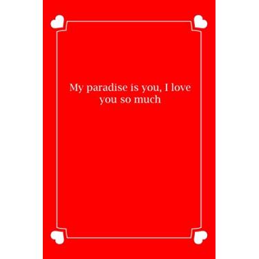 Imagem de My paradise is you, I love you so much: Small Blank Lined Notebook Funny niece Journal, Gifts for Valentine's Day, Personalized Valentine's Day Book, Why I ... Birthday Gift, niece Valentines Day Gift