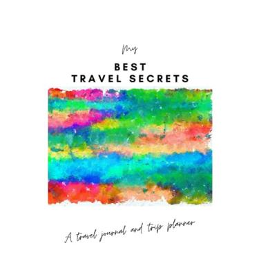 Imagem de My Best Travel Secrets – A Travel Journal and Trip Planner (Notebook, Diary): A travel size paperback notebook and diary to use as a planning tool and record your best memories all in one place!