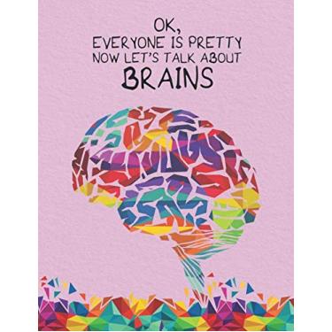 Imagem de OK, Everyone is Pretty Now Let's Talk About Brains: Notebook, College Ruled Lined Pages (Composition Book, Journal) (8.5 x 11 Large)