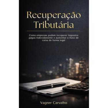 Imagem de Recuperação tributária: Como empresas podem recuperar impostos pagos indevidamente e au...