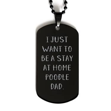 Imagem de SpreadPassion Nice Poodle Dog Tag Black Dog Tag, I Just Want to Be a Stay at Home Poodle Dad for Friends