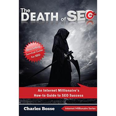 Imagem de The DEATH of SEO: An Internet Millionaire's How-to Guide to SEO Success (English Edition)