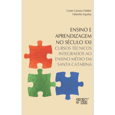 Imagem de Ensino e aprendizagem no século XXI: Cursos técnicos integrados ao ensino médio em Santa Catarina