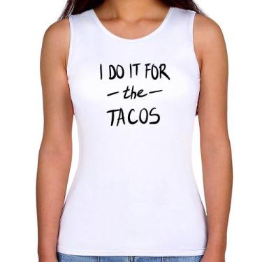 Imagem de Regata Feminina I do it for the tacos - Foca na Moda, Branco, GGG