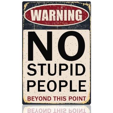 Imagem de Placa de metal engraçada de estanho No Stupid People Signs Warning Tin Signs No Stupid People Beyond This Point Placa de garagem para homens Mancave decoração de quarto homem caverna estética sem