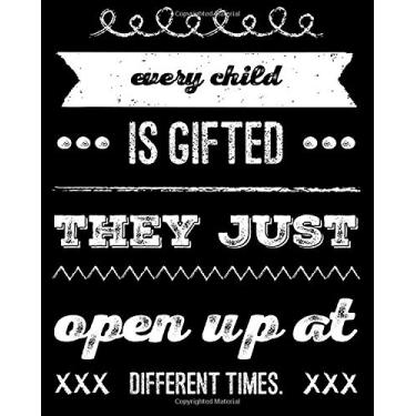 Imagem de Every Child Is Gifted They Just Open Up At Different Times: 8x10 100 Page Blank Journal With Lines - School Resource Special Ed Teacher Notebook Gift Idea