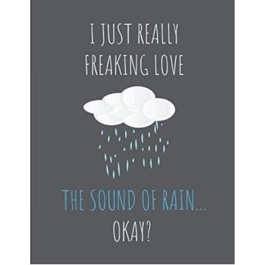 Imagem de I Just Really Freaking Love The Sound Of Rain ... Okay?: 2 in 1 Notebook With Lined and Cornell Style Paper