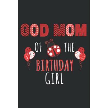 Imagem de God Mom of the Birthday Girl Ladybug Birthday: Lined Notebook: 6" x 9", 100 Pages, Notebook Journal For Lady, Girls And Women. Perfect Possum Blank Lined Notebook Journal Gift Ideas.