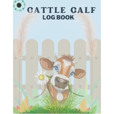 Imagem de Cattle Calf Log Book: Breeding and Beef Calving Production Book, Livestock Notebook, Bullock, Cattle Record Keeping Cow Calf Log Book… ledger book ... Tracker. Size: 8.5x11 Inches 110 Pages