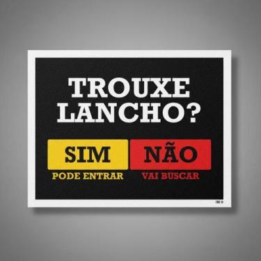 Imagem de Placa Acm Trouxe Lancho Pode Entrar Buscar 18X23 - Sinalizo