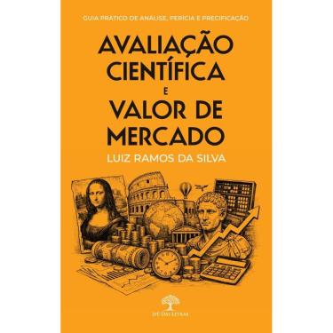 Imagem de Avaliação científica e valor de mercado: guia prático de análise, perícia e precificação