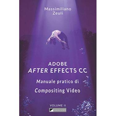 Imagem de Adobe After Effects CC - Manuale pratico di Compositing Video (Volume 2): Interno in Bianco e Nero