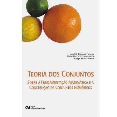 Imagem de Livro - Teoria dos Conjuntos: Fundamentação Matemática - Hércules de Araújo Feitosa e Mauri Cunha do Nascimento e Alexys Bruno Alfonso