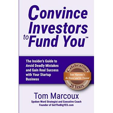 Imagem de Convince Investors to Fund You: The Insider's Guide to Avoid Deadly Mistakes and Gain Real Success with Your Startup Business