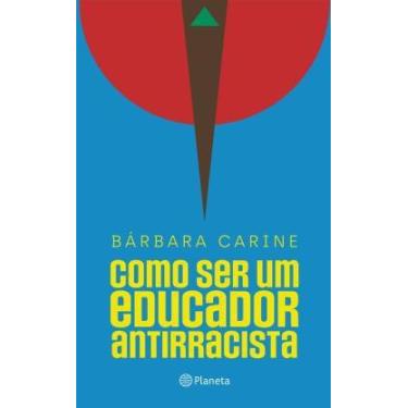 Imagem de Livro Como Ser Um Educador Antirracista Bárbara Carine