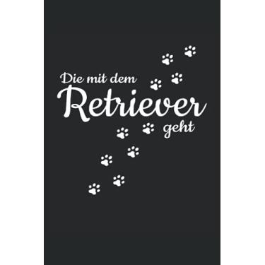 Imagem de Die Mit Dem Retriever Geht Hunde Pfote Gassi Spazieren Haustier Hund: NOTIZBUCH - Lustiges Süßes Hunde Welpen Wurf Geschenk, Geschenkidee - A5 (6x9) - ... Buch, Sketch, Planer, Geburtstag, Lustig, Süß