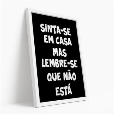 Imagem de Quadro Decorativo Frase Sinta-Se Em Casa Letra Branca Fundo Preto Humor Estampa Criativa Divertida Parede Com Moldura