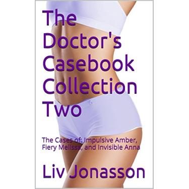 Imagem de The Doctor's Casebook Collection Two: The Cases of: Impulsive Amber, Fiery Melissa, and Invisible Anna (English Edition)