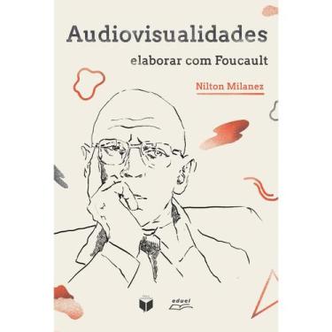 Imagem de Livro Audiovisualidades: Elaborar Com Foucault - Eduel, Papel, Livro