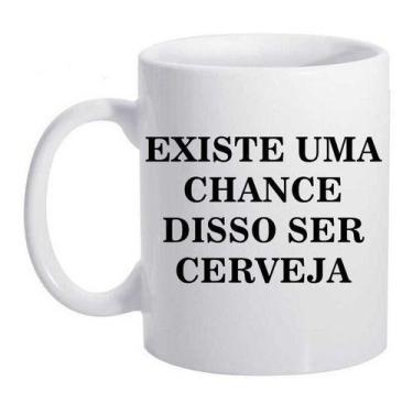 Imagem de Caneca Branca Existe Uma Chance Disso Cerveja Frases Live - Alabama St