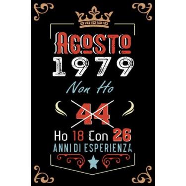 Imagem de Non ho 44 ho 18 con 26 anni di esperienza: Taccuino| Agosto 44 Regalo di compleanno per uomini donne ragazze ragazzi Compleanno 1979 Personalizzato