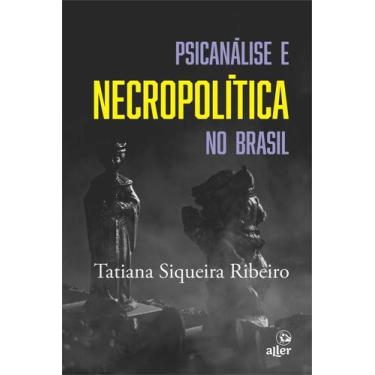 Imagem de Livro - Psicanálise e necropolítica no Brasil
