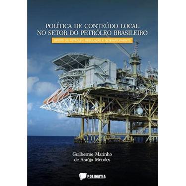 Imagem de Política de Conteúdo Local no Setor do Petróleo Brasileiro