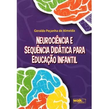 Imagem de Livro - Neurociência e Sequência Didática Para Educação Infantil - Geraldo Peçanha de Almeida